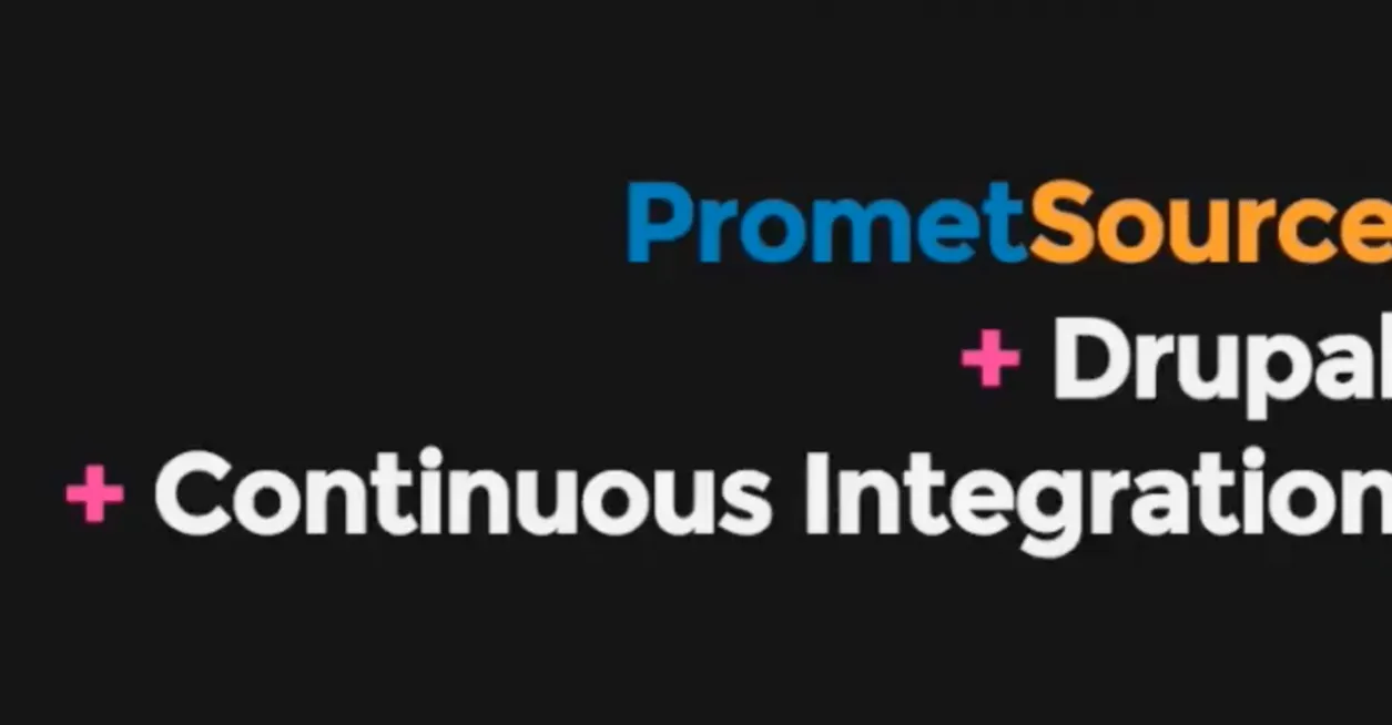 PrometSource + Drupal + Continuous Integration