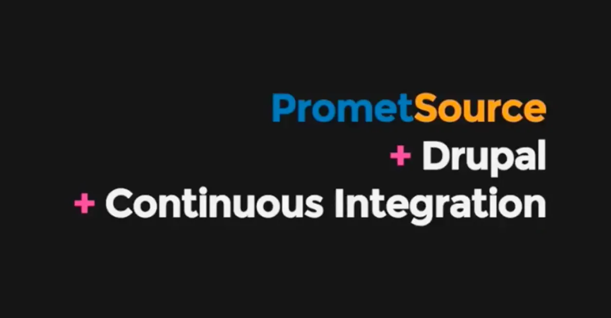 PrometSource + Drupal + Continuous Integration