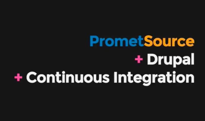 PrometSource + Drupal + Continuous Integration