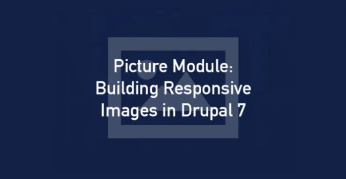 Building Responsive Images in Drupal 7 cover photo