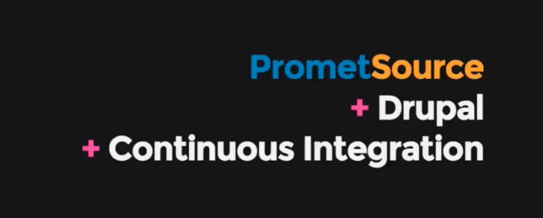 PrometSource + Drupal + Continuous Integration