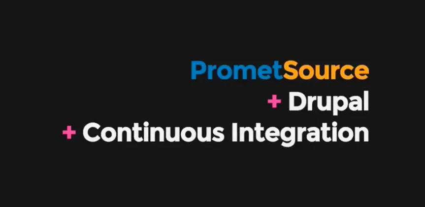 PrometSource + Drupal + Continuous Integration