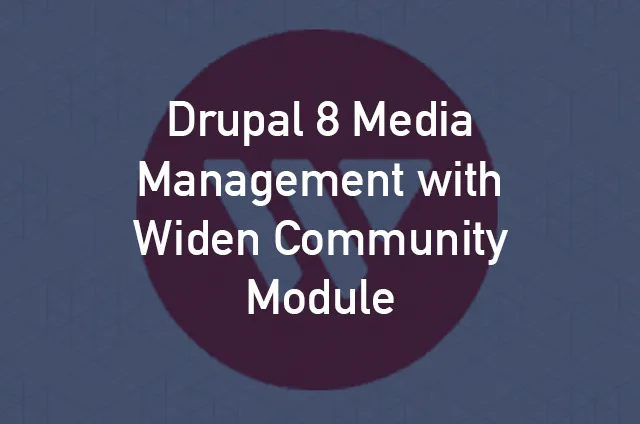 Drupal 8 Media Management with Widen Community Module blog title image